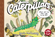 Caterpillars: What Will I Be When I Get to be Me? 