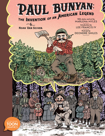 Paul Bunyan: The Invention of an American Legend by Noah Van