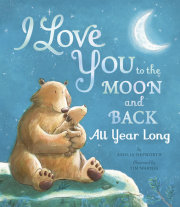 I Love You to the Moon and Back All Year Long 