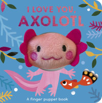Book cover for I Love You, Axolotl