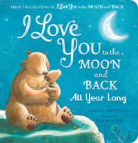 Cover of I Love You to the Moon and Back All Year Long cover