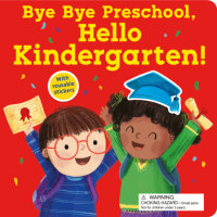 Book cover for Bye Bye Preschool, Hello Kindergarten!