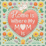 Home Is Where My Mom Is 