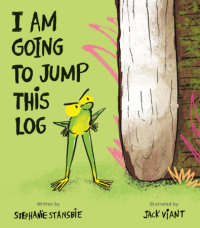 Cover of I Am Going To Jump This Log cover