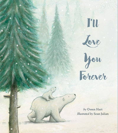 I Ll Love You Forever By Owen Hart Penguinrandomhouse Com Books