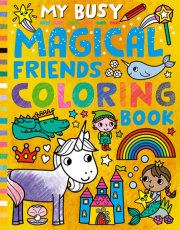 My Busy Magical Friends Coloring Book 