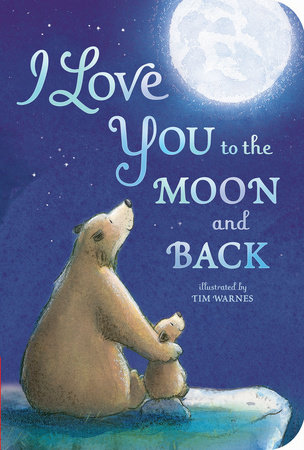 I Love You To The Moon And Back By Amelia Hepworth 9781680105223 Penguinrandomhouse Com Books