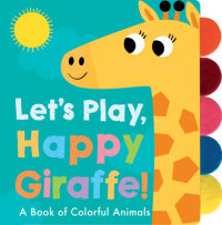 Book cover for Let\'s Play, Happy Giraffe!