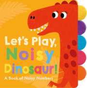 Let's Play, Noisy Dinosaur! 