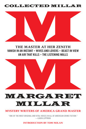 Collected Millar: The Master at Her Zenith: Vanish in an Instant; Wives and Lovers; Beast in View; An Air That Kills; The Listening Walls