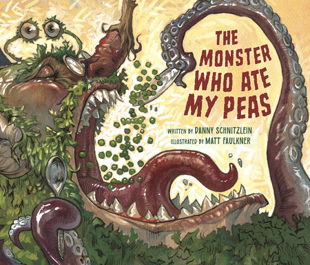 The Monster Who Ate My Peas by Danny Schnitzlein: 9781682638545