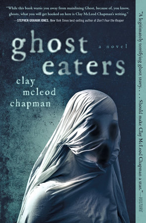 Marinero Inducir Buscar a tientas Ghost Eaters by Clay McLeod Chapman: 9781683693789 |  PenguinRandomHouse.com: Books