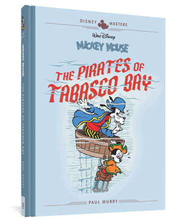 Couverture : Disney Masters, tome 7 : Mickey Mouse: The Pirates of Tabasco Bay