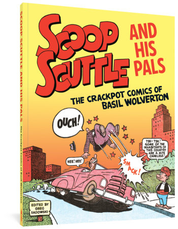 Couverture : Scoop Scuttle and His Pals: The Crackpot Comics of Basil Wolverton