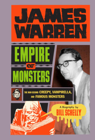 Couverture : James Warren, Empire of Monsters: The Man Behind Creepy, Vampirella. SC Edition