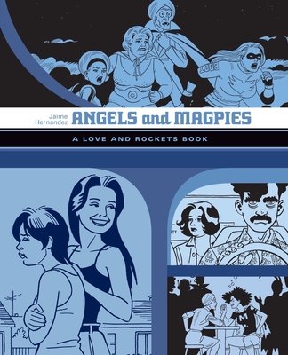 Couverture : Angels and Magpies: A Love and Rockets Book