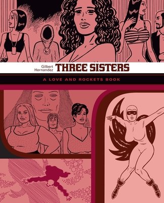 Couverture : Three Sisters: A Love and Rockets Book