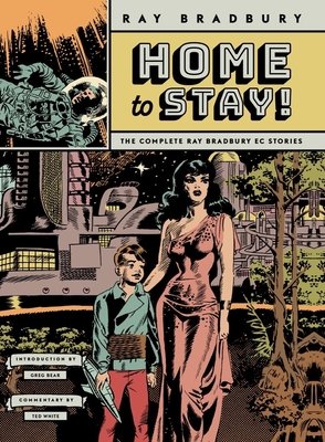 Couverture : Home to Stay!: The Complete Ray Bradbury EC Stories