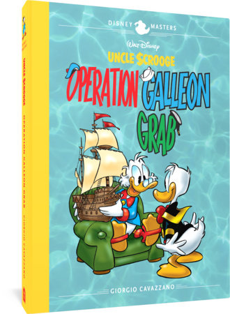 Couverture : Walt Disney's Uncle Scrooge : Operation Galleon Grab: Disney Masters, tome 22