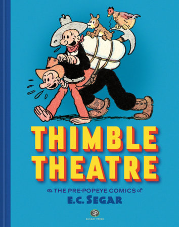 Couverture : Thimble Theatre and the Pre-Popeye Comics of E. C. Segar: Revised and Expanded