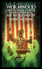 Wormwood, Gentleman Corpse: Mr. Wormwood Goes to Washington 