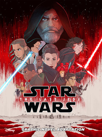 Star Wars The Last Jedi Graphic Novel Adaptation By Alessandro Ferrari Penguinrandomhouse Com Books