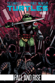 Teenage Mutant Ninja Turtles Volume 3: Fall and Rise 