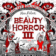 The Beauty of Horror 3: Haunted Playgrounds Coloring Book 