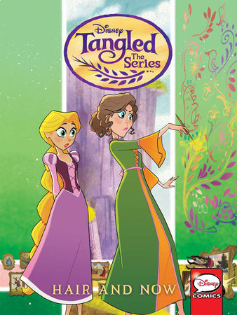 Tangled The Series Hair And Now By Katie Cook Penguinrandomhouse Com Books