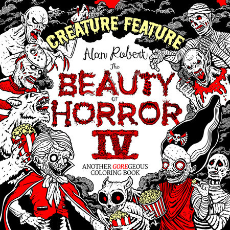 Download The Beauty Of Horror 4 Creature Feature Coloring Book By Alan Robert 9781684057085 Penguinrandomhouse Com Books