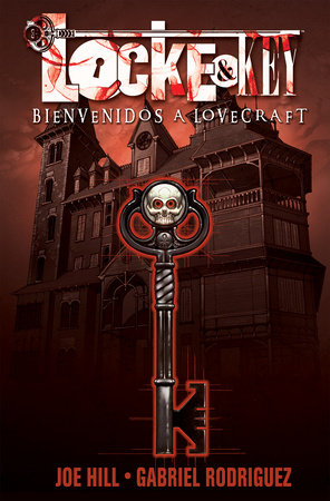 Locke & Key, Vol. 1: Bienvenidos a Lovecraft (Locke & Key, Vol. 1: Welcome to Lovecraft Spanish Edition)
