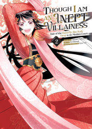 Though I Am an Inept Villainess: Tale of the Butterfly-Rat Body Swap in the Maiden Court (Manga) Vol. 2