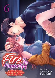 Fire in His Fingertips: A Flirty Fireman Ravishes Me with His Smoldering Gaze Vol. 6 