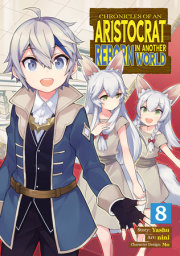 Chronicles of an Aristocrat Reborn in Another World (Manga) Vol. 8 