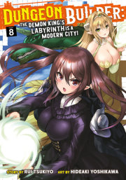 Dungeon Builder: The Demon King's Labyrinth is a Modern City! (Manga) Vol. 8 