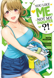 You Like Me, Not My Daughter?! (Manga) Vol. 3 