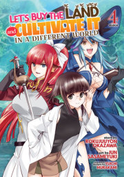 Let's Buy the Land and Cultivate It in a Different World (Manga) Vol. 4 