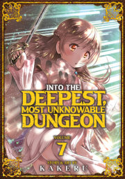 Into the Deepest, Most Unknowable Dungeon Vol. 7 