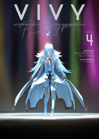 Vivy Prototype (Light Novel) Vol. 4 by Tappei Nagatsuki, Eiji Umehara:  9781685796471 | PenguinRandomHouse.com: Books