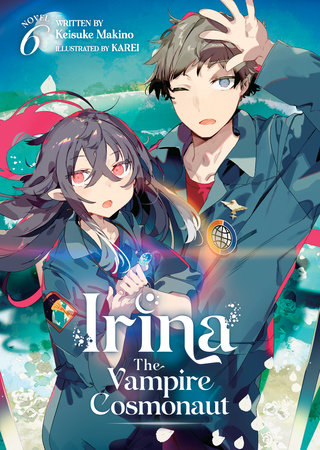 Irina: The Vampire Cosmonaut (Light Novel) Vol. 6