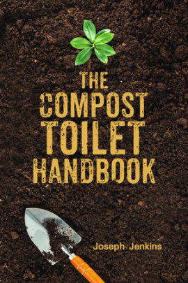The Compost Toilet Handbook - Author Joseph C. Jenkins
