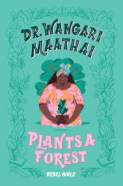 Dr. Wangari Maathai Plants a Forest 