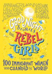 Good Night Stories for Rebel Girls: 100 Immigrant Women Who Changed the World 