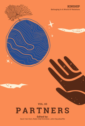 Kinship: Belonging in a World of Relations, Vol. 3 Partners - Series edited by Gavin Van Horn and Robin Wall Kimmerer and John Hausdoerffer