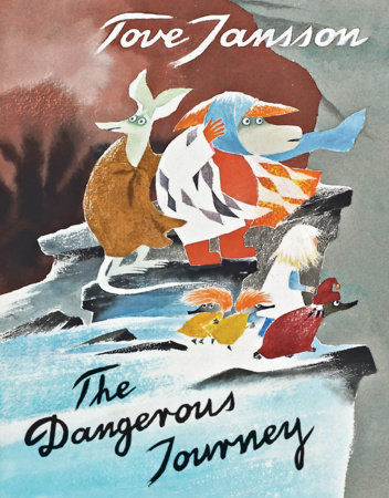 Couverture : The dangerous journey: a tale of Moomin Valley
