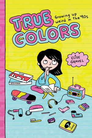 Couverture : True Colors: Growing up Weird in The '90s