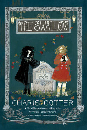 The Swallow A Ghost Story By Charis Cotter 9781770495920 Penguinrandomhouse Com Books