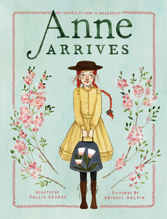 Anne Arrives by Kallie George