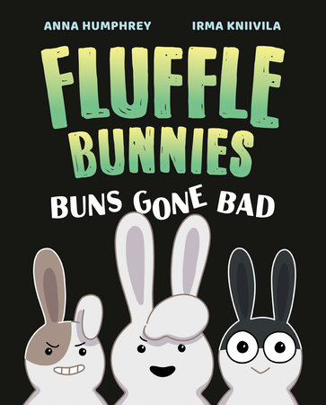 Buns Gone Bad (Fluffle Bunnies, Book #1) by Anna Humphrey: 9781774881262