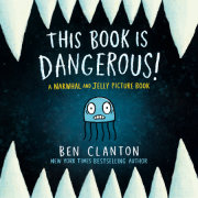 This Book Is Dangerous! (A Narwhal and Jelly Picture Book #1) 